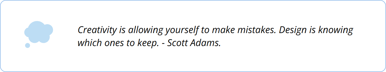 Quote - Creativity is allowing yourself to make mistakes. Design is knowing which ones to keep. - Scott Adams.