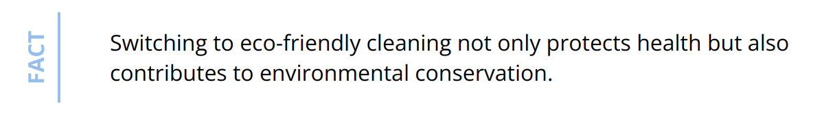Fact - Switching to eco-friendly cleaning not only protects health but also contributes to environmental conservation.
