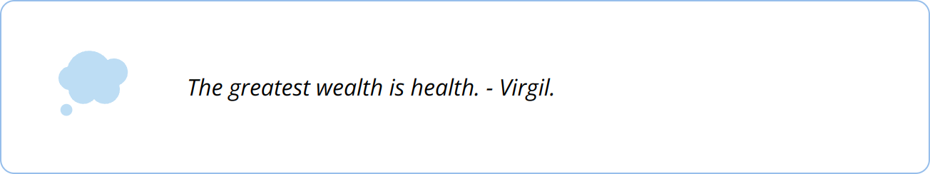 Quote - The greatest wealth is health. - Virgil.